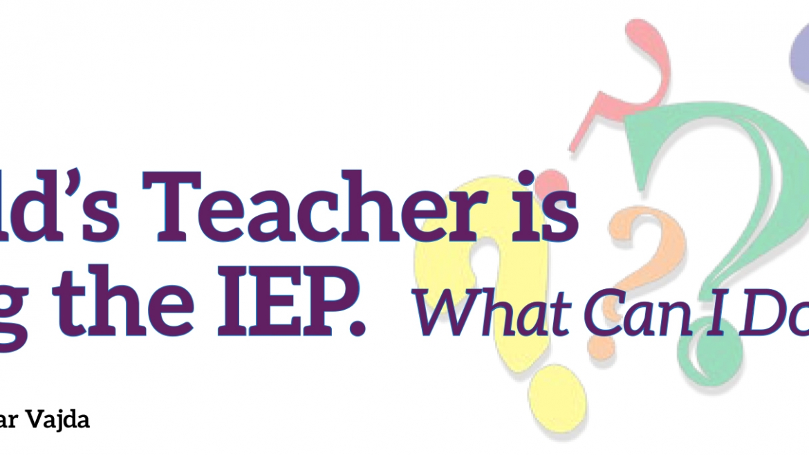 What To Do If Your Child’s IEP is Not Being Followed